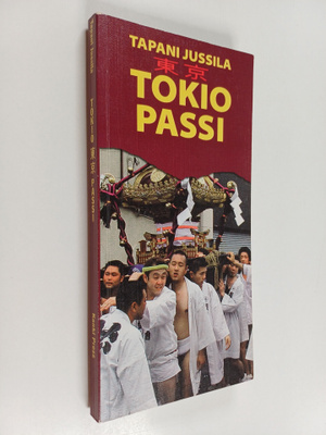Tapani Jussila : Tokio-passi : Tokio, Kioto, Osaka, Nara