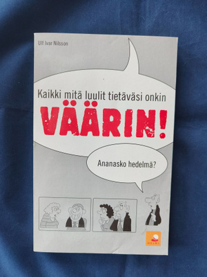 Ulf Ivar Nilsson: Kaikki mitä luulit tietäväsi onkin väärin!
