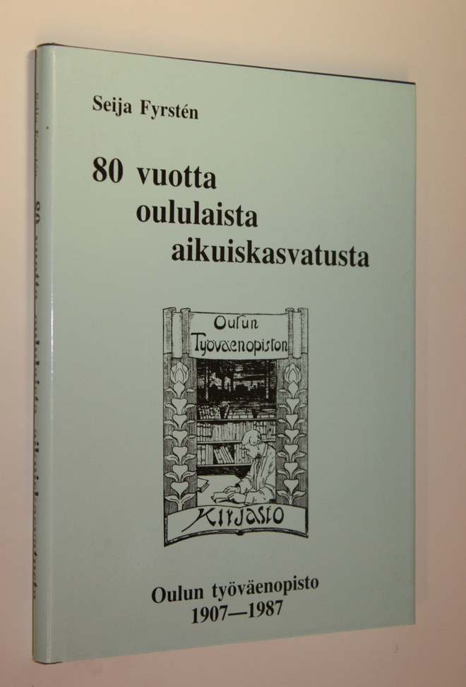 Seija Fyrsten : 80 vuotta oululaista aikuiskasvatusta - O...