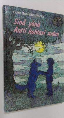 Edith Schreiber-Wicke : Sinä yönä Antti kohtasi suden