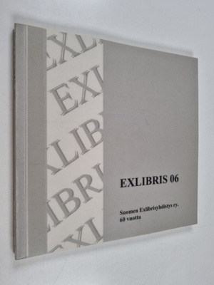 Exlibris 06 : Suomen exlibrisyhdistyksen 60-vuotisjulkaisu