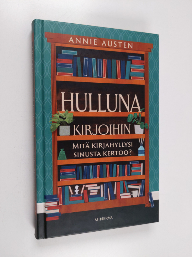 Annie Austen : Hulluna kirjoihin : Mitä kirjahyllysi sinu...