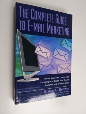 Bruce C. Brown : The Complete Guide to E-mail Marketing :...