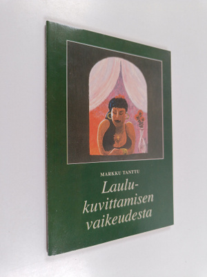 Markku Tanttu : Laulukuvittamisen vaikeudesta
