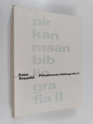 Ester Seppälä : Pirkanmaan bibliografia : luettelo Pirkan...