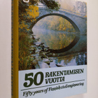 Seppo (toim.) Mustonen : 50 rakentamisen vuotta = Fifty y... - pikkukuva 1