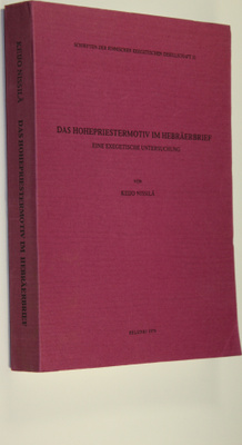 Keijo Nissilä : Das Hohepriestermotiv im Hebräerbrief : e...