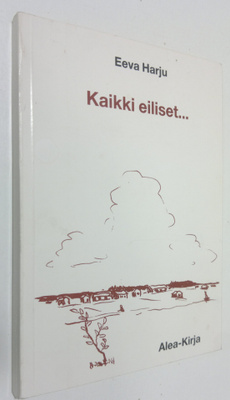 Eeva Harju : Kaikki eiliset : runoja (signeerattu)