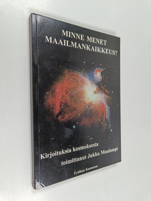 Minne menet, maailmankaikkeus? : kirjoituksia kosmoksesta