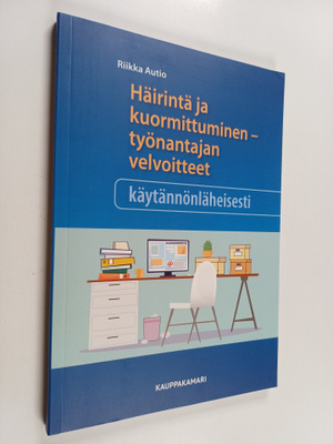 Riikka Autio : Häirintä ja kuormittuminen : työnantajan v...