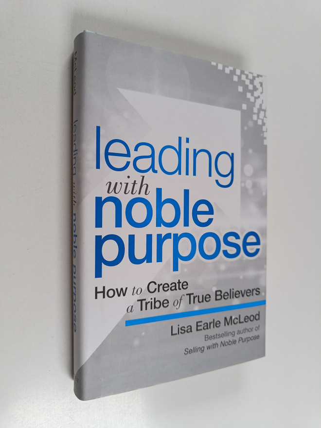 Lisa Earle McLeod : Leading with Noble Purpose - How to C...