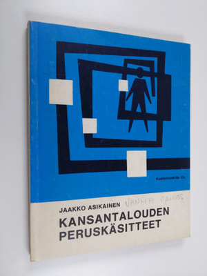 Jaakko Asikainen : Kansantalouden peruskäsitteet