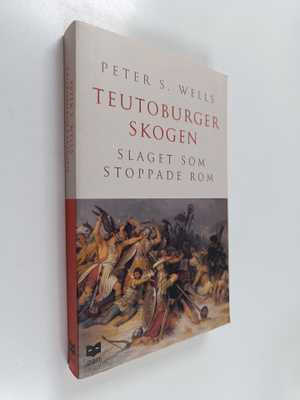 Peter S. Wells : Teutoburgerskogen - slaget som stoppade Rom