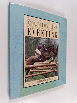 Jane Holderness-Roddam : The Country Life Guide to Eventing