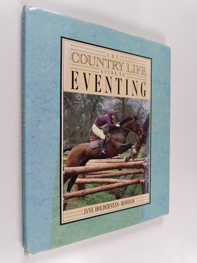 Jane Holderness-Roddam : The Country Life Guide to Eventing