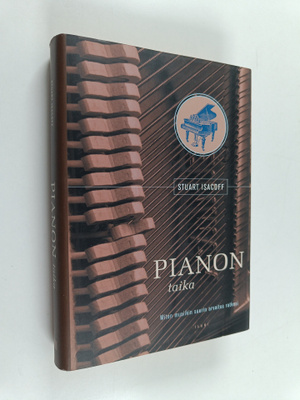 Stuart Isacoff : Pianon taika : miten musiikin suurin arv...