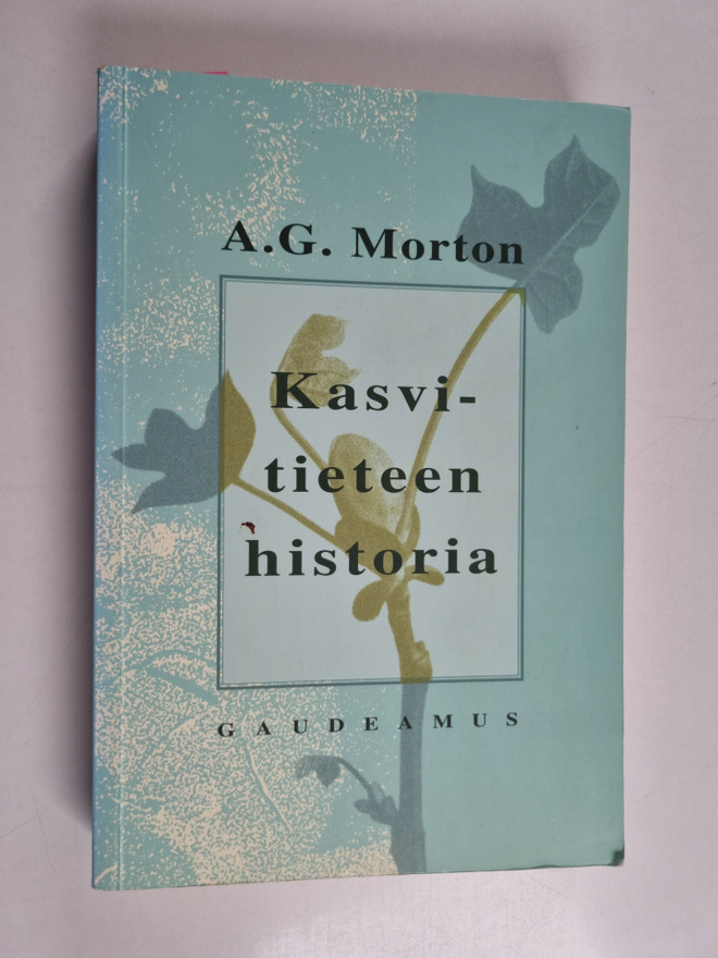 A. G. Morton : Kasvitieteen historia : kuvaus kasvitietee...