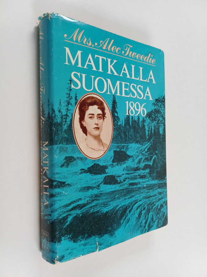 Alec Mrs Tweedie : Matkalla Suomessa 1896