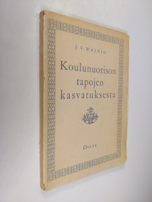 Jalo Veikko Wainio : Koulunuorison tapojen kasvatuksesta