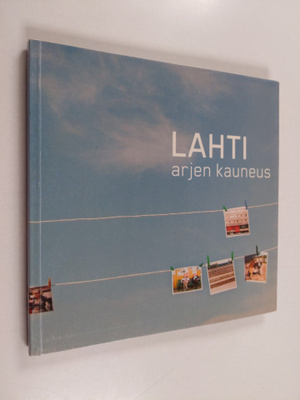 Lahti : arjen kauneus