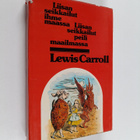 Lewis Carroll : Liisan seikkailut ihmemaassa ja Liisan se... - pikkukuva 1
