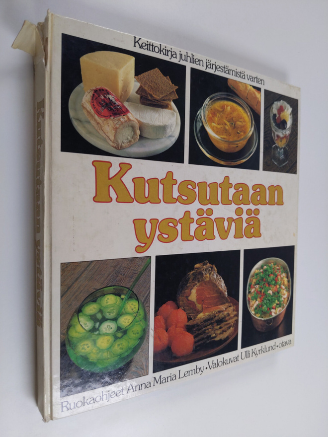 Anna Maria Lemby : Kutsutaan ystäviä : keittokirja juhlie...