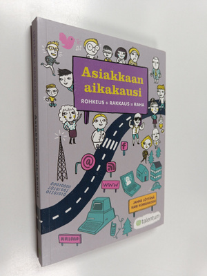 Janne Löytänä : Asiakkaan aikakausi : rohkeus + rakkaus =...