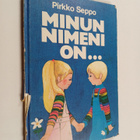 Pirkko Seppo : Minun nimeni on - pikkukuva 1