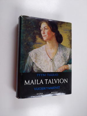 Tyyni Tuulio : Maila Talvion vuosikymmenet : Edellinen os...