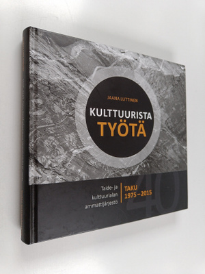 Jaana Luttinen : Kulttuurista työtä : Taide- ja kulttuuri...