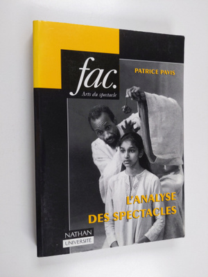 Patrice Pavis : L'analyse des spectacles : theatre, mime,...