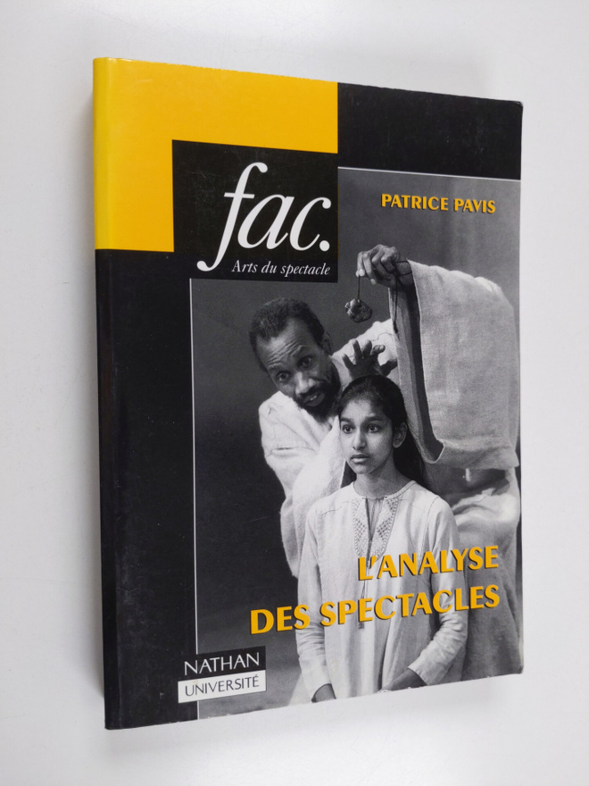 Patrice Pavis : L'analyse des spectacles : theatre, mime,...