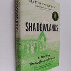M. R. Green : Shadowlands : a journey through Britain's l... - pikkukuva 1