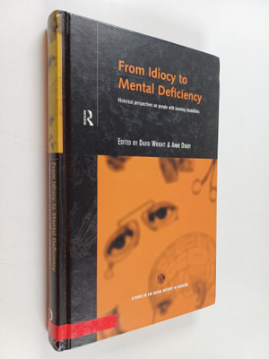 David Wright : From idiocy to mental deficiency : histori...