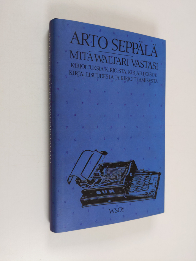 Arto Seppälä : Mitä Waltari vastasi : kirjoituksia kirjoi...