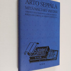 Arto Seppälä : Mitä Waltari vastasi : kirjoituksia kirjoi... - pikkukuva 1