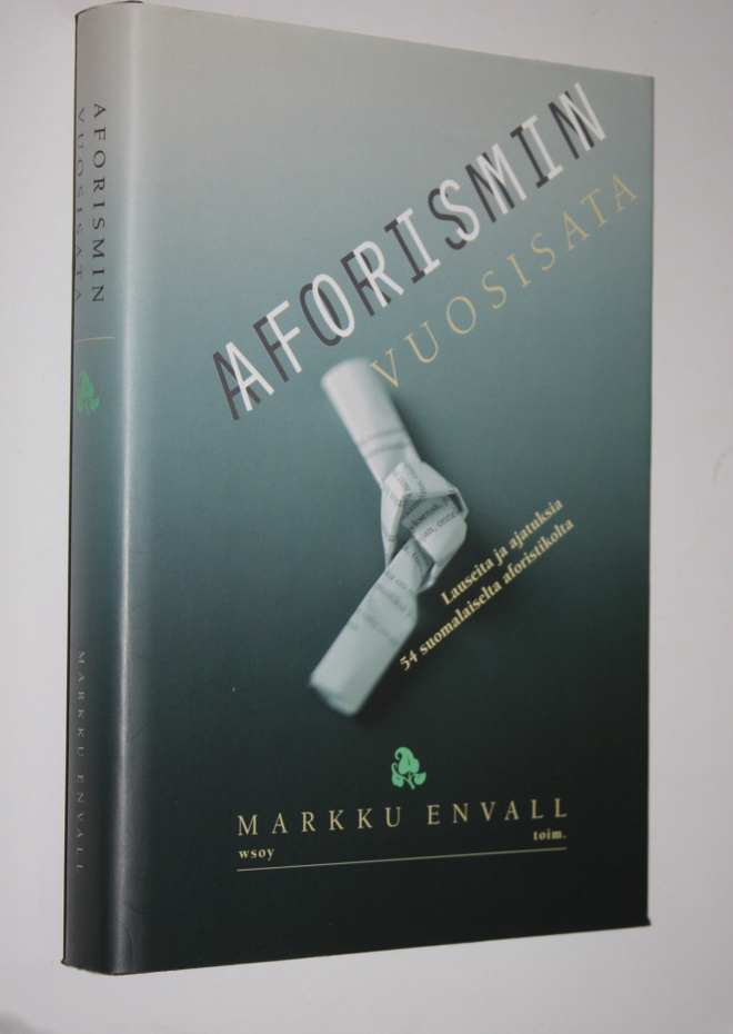 Markku (toim.) Envall : Aforismin vuosisata : lauseita ja...