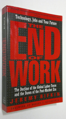 Jeremy Rifkin : The End of Work : The Decline of the Glob...