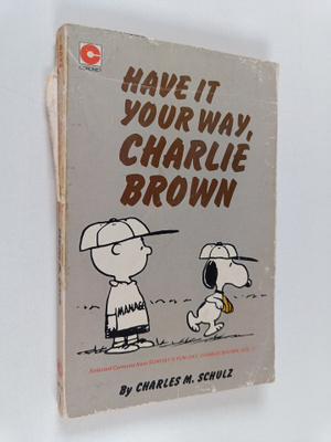 Charles M. Schulz : Have it Your Way, Charlie Brown : Sel...