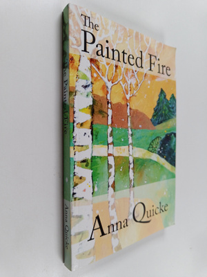 Anna Quicke : The Painted Fire (signeerattu)