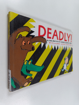 Nicola Davies : Deadly! the truth about the most dangerou...