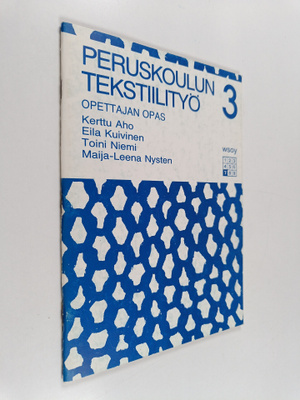 Peruskoulun tekstiilityö 3 : Opettajan opas