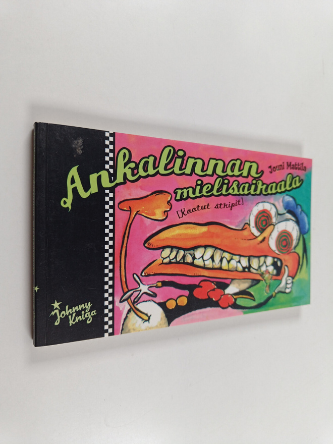 Jouni Mattila : Ankalinnan mielisairaala : kootut stripit