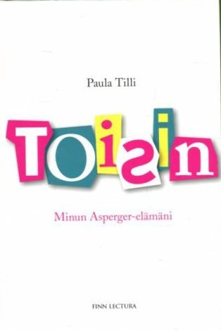 Paula Tilli: TOISIN - MINUN ASPERGER-ELÄMÄNI