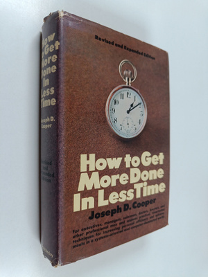 Joseph D. Cooper : How to get more done in less time