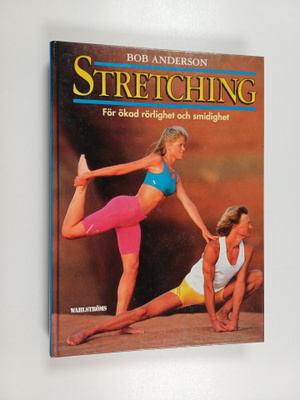 Bob Anderson : Stretching : för ökad rörlighet och smidighet