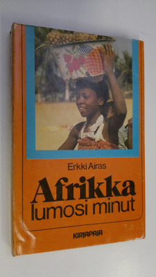 Erkki Airas : Afrikka lumosi minut