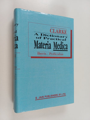 John Henry Clarke : Dictionary of Practical Materia Medic...
