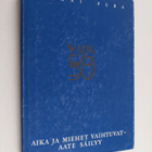 Juhani Pura : Aika ja miehet vaihtuvat - aate säilyy : po... - pikkukuva 1