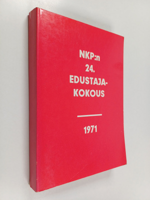 NKP:n 24. edustajakokous 30.3.-9.4.1971 : pääselostukset ...